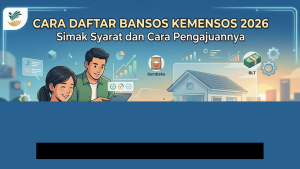Panduan Lengkap Mendaftar Bansos Kemensos 2026 Agar Cepat Disetujui!